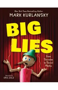 Big Lies: From Socrates to Social Media - Mark Kurlansky