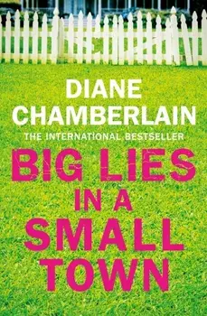 Big Lies in a Small Town, Hardback/Diane Chamberlain