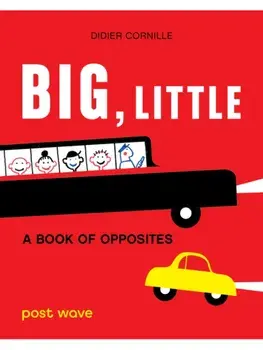 Big, Little. A Book of Opposites, Hardback/Didier Cornille