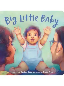 Big Little Baby, Board book/Liz Garton Scanlon