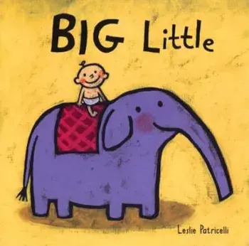 Big Little, Hardcover/Leslie Patricelli
