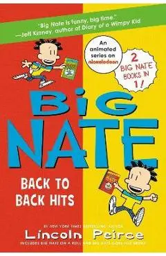 Big Nate: Back to Back Hits: On a Roll and Goes for Broke - Lincoln Peirce