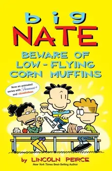Big Nate: Beware of Low-Flying Corn Muffins, Paperback/Lincoln Peirce