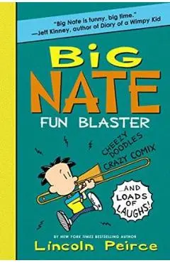 Big Nate Fun Blaster: Cheezy Doodles, Crazy Comix, and Loads of Laughs! - Lincoln Peirce