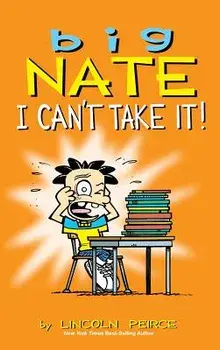 Big Nate: I Can't Take It!, Hardcover/Lincoln Peirce