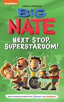 Big Nate: Next Stop, Superstardom!: Volume 3, Hardcover/Lincoln Peirce
