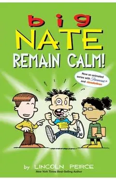 Big Nate: Remain Calm! - Lincoln Peirce