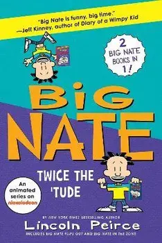 Big Nate: Twice the 'Tude: Big Nate Flips Out and Big Nate: In the Zone, Paperback/Lincoln Peirce