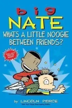 Big Nate: What's a Little Noogie Between Friends'/Lincoln Peirce