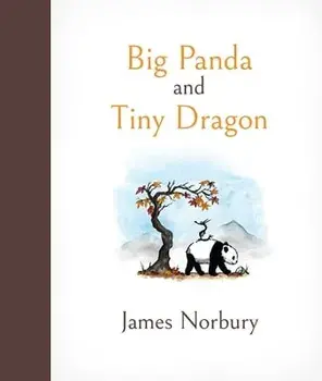 Big Panda and Tiny Dragon, Hardcover/James Norbury