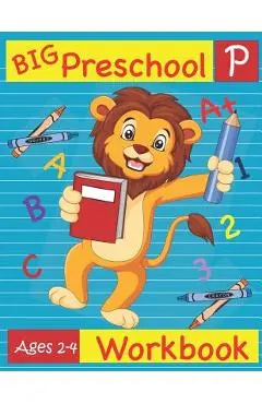 Big Preschool Workbook Ages 2-4: Preschool Activity Book for Kindergarten Readiness Alphabet Numbers Counting Matching Tracing Fine Motor Skills - Busy Hands Books