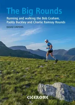 Big Rounds. Running and walking the Bob Graham, Paddy Buckley and Charlie Ramsay Rounds, Paperback/David Lintern