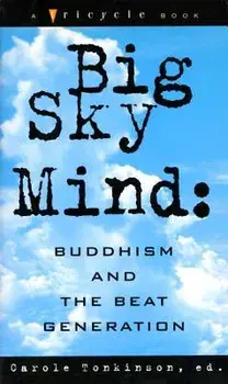 Big Sky Mind: Buddhism and the Beat Generation/Carole Tomkinson