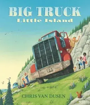 Big Truck Little Island, Hardcover/Chris Van Dusen