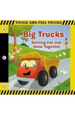 Big Trucks: A Touch-and-Feel Book