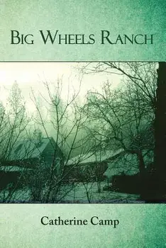 Big Wheels Ranch, Paperback/Catherine Camp