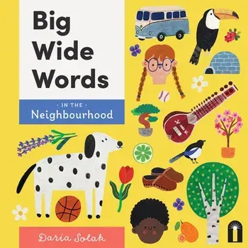 Big Wide Words in the Neighbourhood, Board book/Daria Solak
