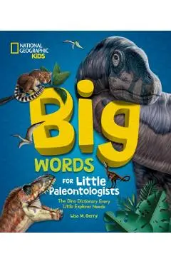 Big Words for Little Paleontologists: The Dino Dictionary Every Little Explorer Needs - Lisa M. Gerry