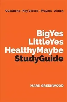 Big Yes Little Yes Healthy Maybe Study Guide, Paperback/Mark Greenwood