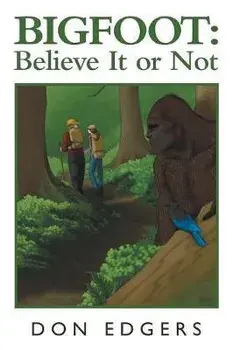 Bigfoot: Believe It or Not, Paperback/Don Edgers