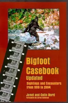 Bigfoot Casebook Updated: Sightings and Encounters from 1818 to 2004, Paperback/Janet Bord
