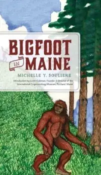 Bigfoot in Maine, Hardcover/Michelle Souliere