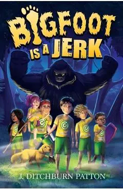 Bigfoot Is a Jerk - Julie A. Ditchburn Patton