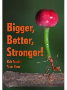 Bigger, Better, Stronger!, Paperback/Rob Alcraft