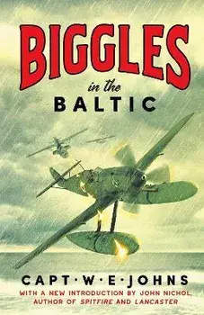 Biggles in the Baltic, Hardback/Captain W. E. Johns