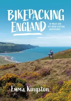 Bikepacking England. 20 multi-day off-road cycling adventures, Paperback/Emma Kingston