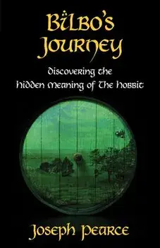 Bilbo's Journey: Discovering the Hidden Meaning in the Hobbit, Paperback/Joseph Pearce
