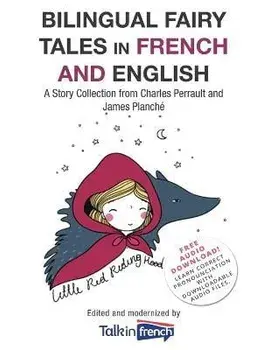 Bilingual Fairy Tales in French and English: A Story Collection from Charles Perrault and James Planché, Paperback/Talk In French