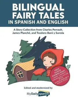 Bilingual Fairy Tales in Spanish and English: A Story Collection from Charles Perrault, James Planché, and Teodoro Baró y Sureda, Paperback/My Daily Spanish