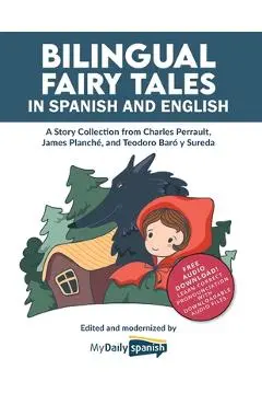 Bilingual Fairy Tales in Spanish and English: A Story Collection from Charles Perrault, James Planché, and Teodoro Baró y Sureda - My Daily Spanish