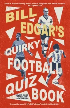 Bill Edgar's Quirky Football Quiz Book, Paperback/Bill Edgar