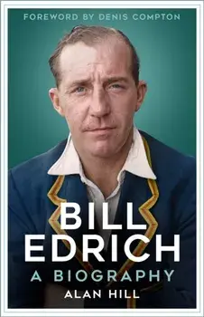 Bill Edrich. A Biography, New ed, Paperback/Alan Hill