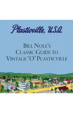 Bill Nole's Classic Guide to Vintage O Plasticville: Including Storytown, Make'N'Play and Lionel Plasticville - Jim Bunte
