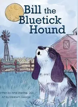 Bill, the Bluetick Hound, Hardcover/Amzi Sherling