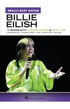 Billie Eilish: Really Easy Guitar Songbook: 14 Songs with Chords, Lyrics & Basic Tab - Billie Eilish