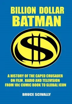 Billion Dollar Batman, Paperback/Bruce Scivally