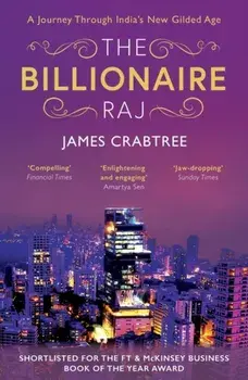 Billionaire Raj. SHORTLISTED FOR THE FT & MCKINSEY BUSINESS BOOK OF THE YEAR AWARD 2018, Paperback/James Crabtree