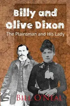 Billy and Olive Dixon: The Plainsman and His Lady, Paperback/Bill O'Neal