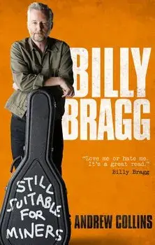 Billy Bragg: Still Suitable for Miners, Paperback/Andrew Collins