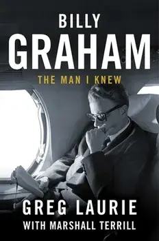 Billy Graham: The Man I Knew, Hardcover/Greg Laurie