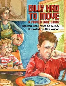 Billy Had To Move: A Foster Care Story, Hardcover/Theresa Ann Fraser