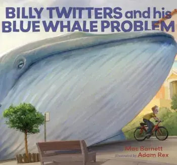 Billy Twitters and His Blue Whale Problem, Hardcover/Mac Barnett