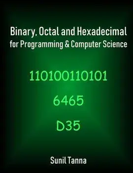 Binary, Octal and Hexadecimal for Programming & Computer Science, Paperback/Sunil Tanna