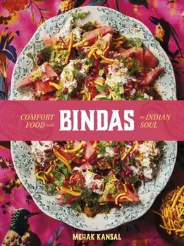 Bindas. Comfort food with an Indian soul, Hardback/Mehak Kansal