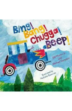 Bing! Bang! Chugga! Beep! - Bill Martin