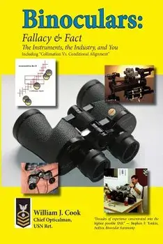 Binoculars: Fallacy & Fact: The Instruments, the Industry and You, Paperback/William J. Cook